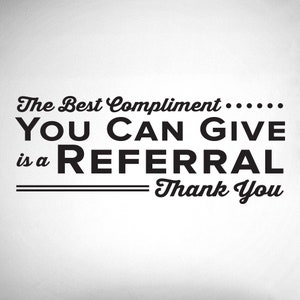 The Best Compliment You Can Give Is A Referral - 0342 - Doctor Wall Sticker - Referral Wall Decal