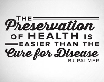 The Preservation Of Health Is Easier Than The Cure For Disease - 0326 - BJ Palmer - chiropractic wall hangings