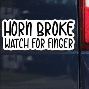 Horn Broke, Watch For Finger Sticker, Decal, Funny, 3.6&quot;h x 8.5&quot;w - 0664