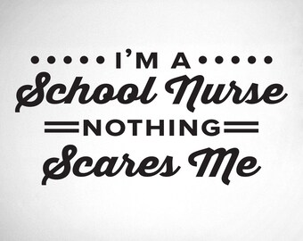 I'm A School Nurse Nothing Scares Me - 0363 - Home Decor - Wall Decor - Medical - Nurse - School - Humor