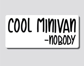 Cool Minivan - Nobody, Sticker, Bumper Sticker, 3.75"h x 8.27"w - 0694