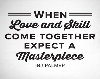 When Love And Skill Come Together Expect A Masterpiece - BJ Palmer - 0401 - Chiropractic Wall Hangings