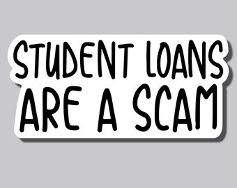 Student Loans Are A Scam Sticker, Bumper Sticker, 3.75"h x 8"w - 0728