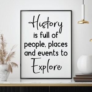INSTANT DOWNLOAD: History is full of people, places and events to explore - 8.5x11 - JPG - 0614 - Digital Download