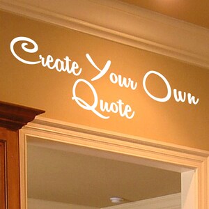 Custom Decal, Custom Decal Stickers, 0084, Custom Wall Decal - You pick the font, color, quote, image and size