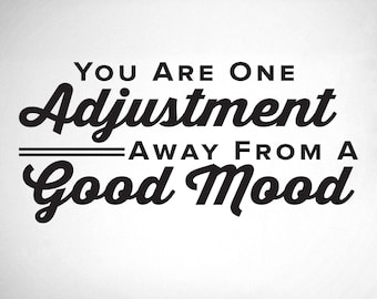 You Are One Adjustment Away From A Good Mood - 0317 - chiropractic wall hangings - chiropractic office