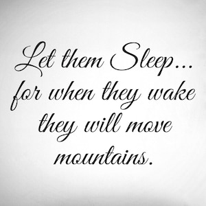Let them sleep for when they wake they will move mountains. - 0163 - Home Decor - Wall Decor - Inspirational