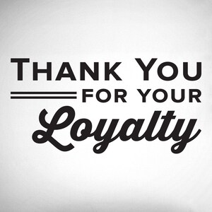 Thank You For Your Loyalty - 0354 - Office Wall Decal