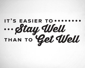 It's Easier To Stay Well Than To Get Well - 0308- chiropractic office wall graphics