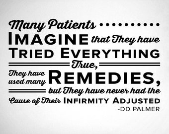 Many patients imagine that they have tried everythin, True - DD Palmer - Chiropractor Wall Decal - 0139