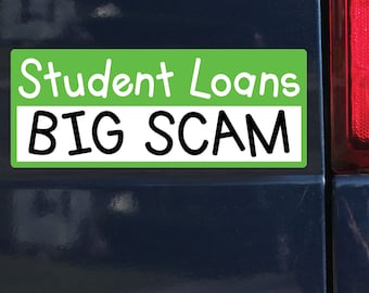 Student Loans Big Scam Sticker, Bumper Sticker, 3.5"h x 8.75"w - 0729