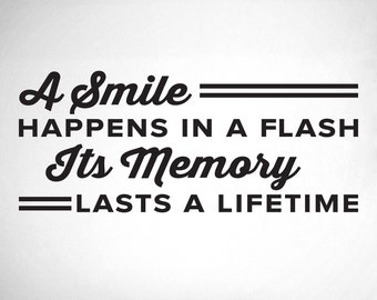 A smile happens in a flash. Its memory lasts a lifetime - 0352- Dental Office Wall Decal