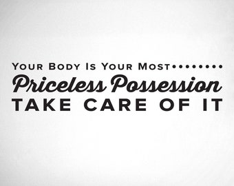 Your Body Is Your Most Priceless Possession Take Care Of It - 0321 - Chiropractic Decal - Wall Decal - Wall Art