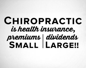 Chiropractic is health insurance, premiums small dividends large. - 0215- Home Decor - Wall Decor - Insurance - Chiropractic - Health