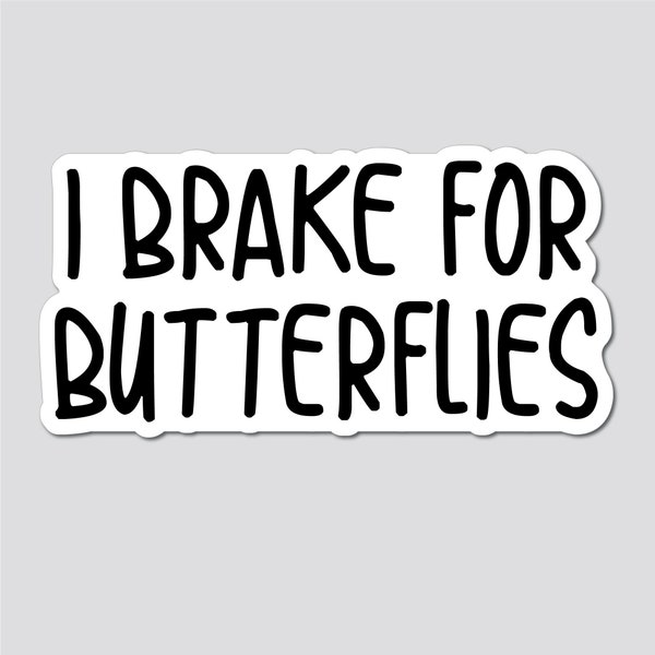 I Brake For Butterflies, Sticker, Bumper Sticker, 3.75"h x 7.3"w - 0713