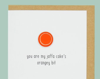 You are my Jaffa cake's orangey bit - Teddy Perkins hand enamelled card.