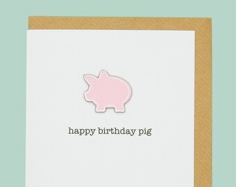 Happy birthday pig.  Teddy Perkins handmade enamel card.