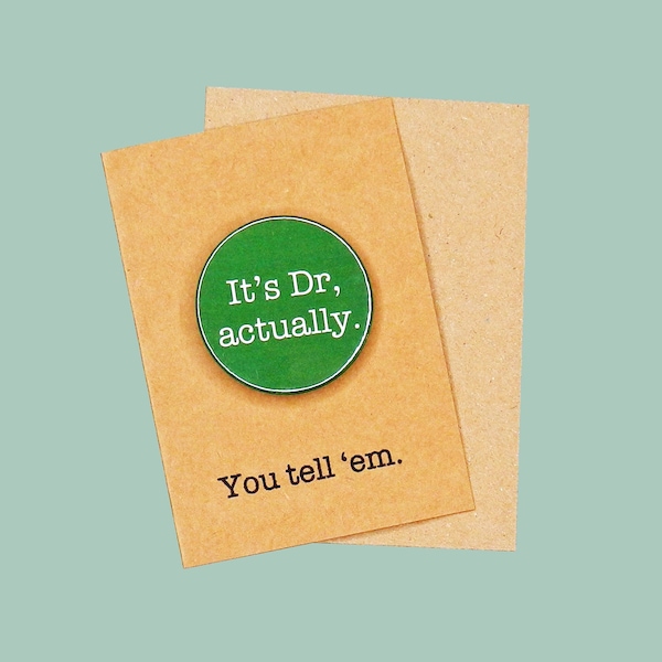 It's Dr, actually. 45mm pin badge. PhD, Doctor badge.