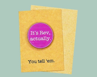 It's Rev, actually. 45mm pin badge. Reverend badge.