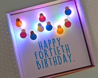 Light up card. Happy Fortieth Birthday - Teddy Perkins handmade coloured LED.