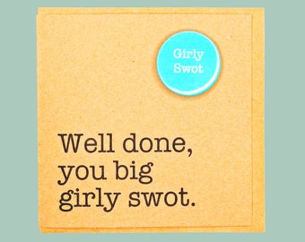 Well done, you big Girly Swot. Teddy Perkins handmade badge card.