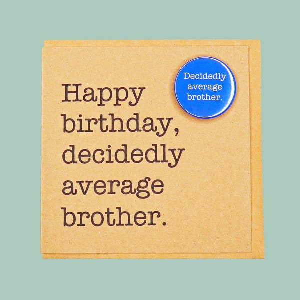 Alles Gute zum Geburtstag, dezidiert durchschnittlicher Bruder. Lustige handgemachte Teddy Perkins Abzeichen Karte.