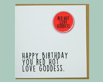 Happy birthday you red hot love goddess. Wife, girlfriend. Funny, handmade Teddy Perkins badge card.