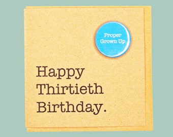 Happy Thirtieth Birthday. Proper Grown Up Badge. Funny 30th handmade Teddy Perkins card.