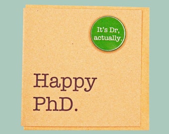 Happy PhD. It's Dr, actually badge. Congratulations card.