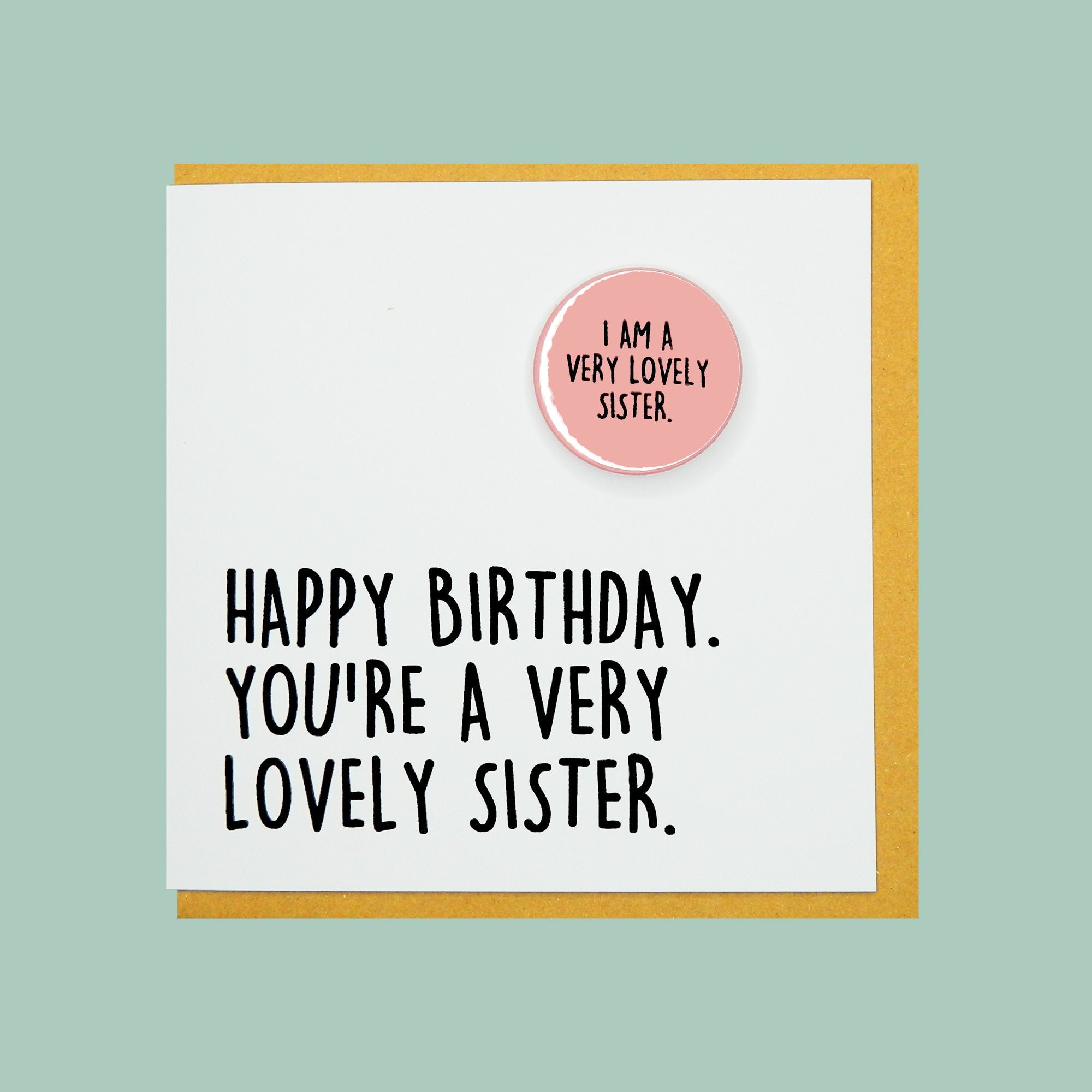Happy birthday you're a very lovely sister. Teddy Perkins badge card.