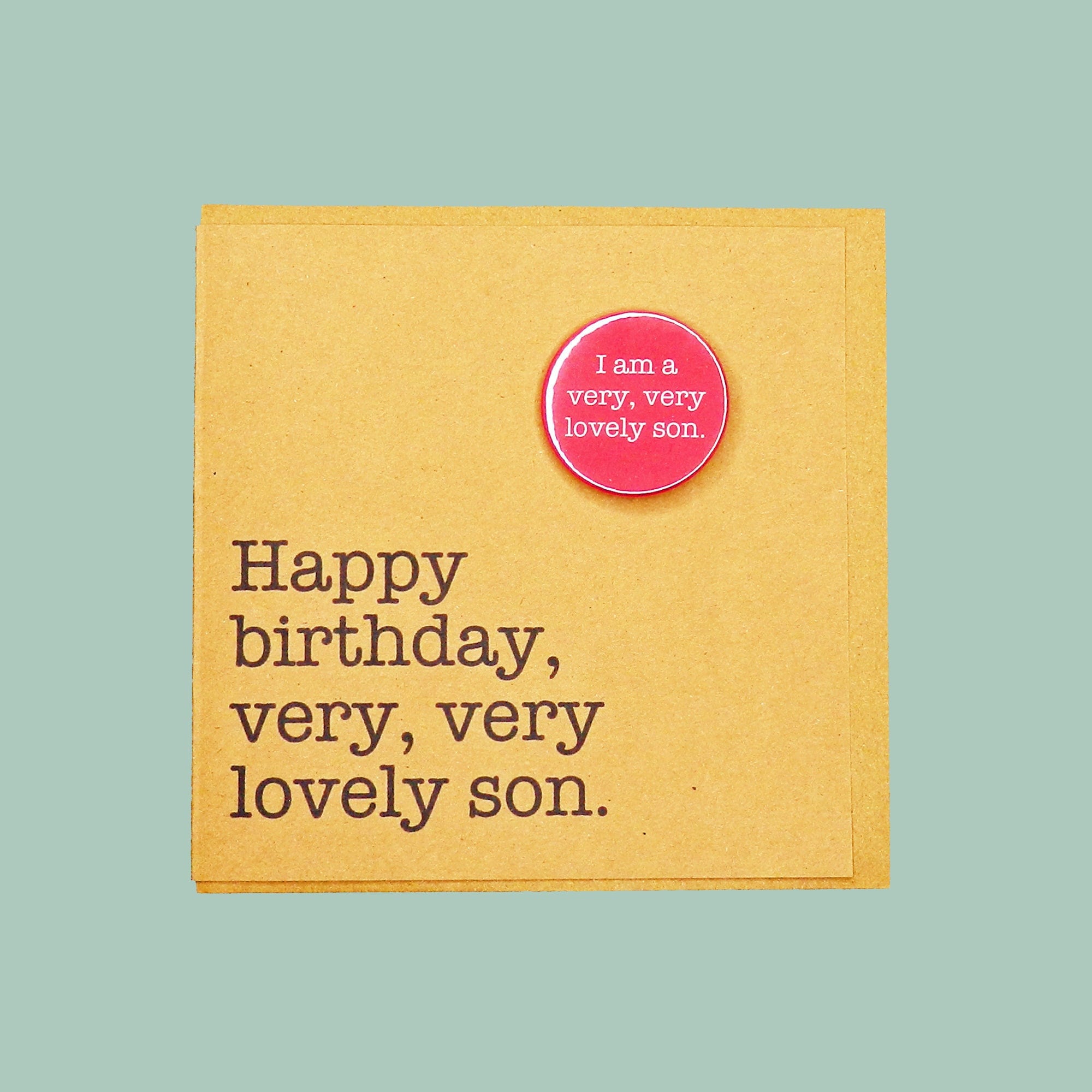 Happy birthday very very lovely son.  Teddy Perkins handmade badge card.