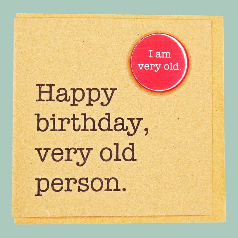 Happy birthday, very old person. Funny 30th,40th, 50th, 60th Handmade Teddy Perkins badge card. image 2