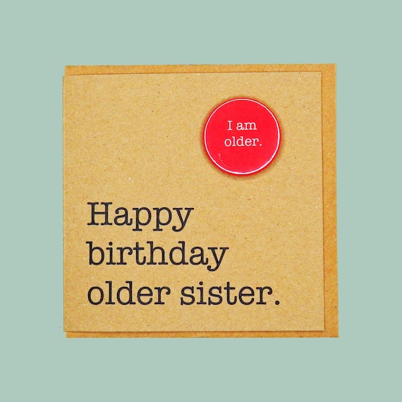 Happy birthday older sister. Teddy Perkins handmade badge card.