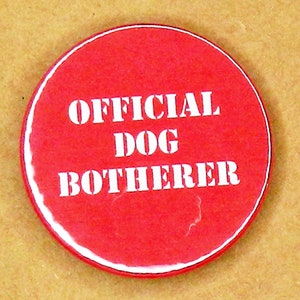 Official Dog Botherer 45mm pin badge. Dog lover badge. image 3