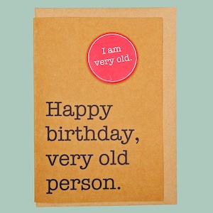 Happy birthday, very old person. Funny 30th,40th, 50th, 60th Handmade Teddy Perkins badge card. image 3