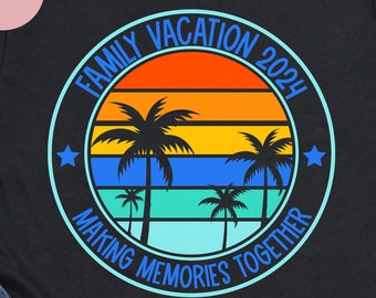 Family Vacation 2024 SVG, Making Memories together, Family Reunion, Summer 2024 vacations SVG, Custom Family Vacation cut files, Summer 2024