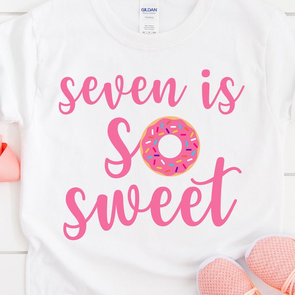 Seven is so Sweet SVG cut file 7th Seventh Birthday 7 years old girl shirt Birthday party decor Donut Silhouette Cricut Vinyl Sublimation