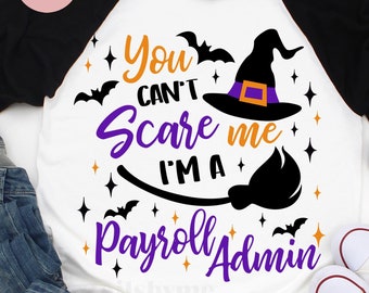 Payroll Admin Svg, You Can't Scare Me I'm A Payroll Admin Svg Halloween Svg School Payroll Admin Svg Funny Designs, Cricut, Silhouette