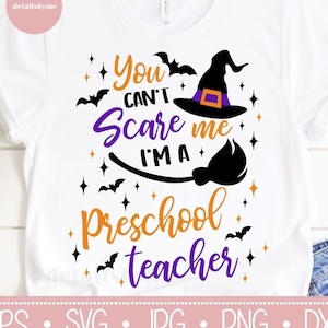 Nie możesz mnie przestraszyć, jestem nauczycielem przedszkola, nauczycielem Halloween SVG, koszulka Halloween SVG, zabawny plik SVG dla Cricut i Silhouette, Halloween