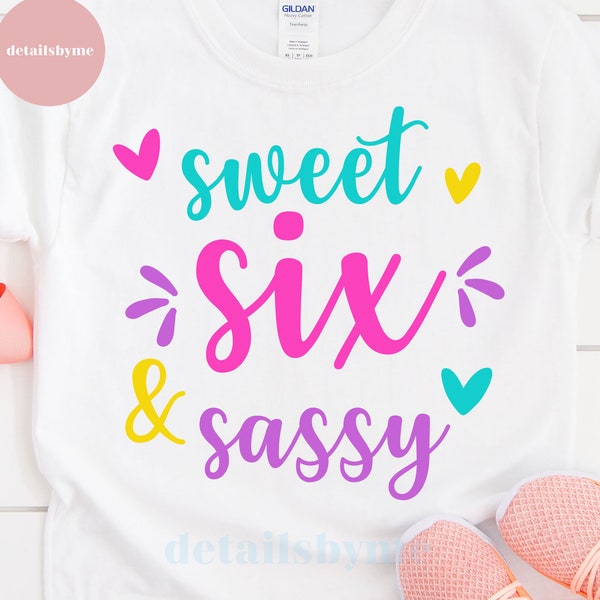 6th Birthday Svg, Sweet and Sassy Svg,  Sweet Six and Sassy, Six Svg, Clipart, Cricut, Silhouette, Png, Svg, Dxf, Eps, Jpg