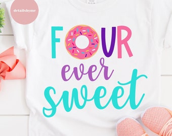 Donut Birthday Four SVG PNG Cut file, Four Ever Sweet Svg, Sweet Birthday SVG, Donut Birthday File, Birthday girl, 4th birthday, 4 years old