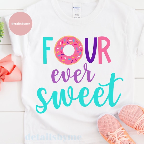Donut Birthday Four SVG PNG Cut file, Four Ever Sweet Svg, Sweet Birthday SVG, Donut Birthday File, Birthday girl, 4th birthday, 4 years old