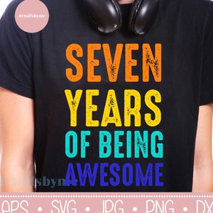 Zeven jaar geweldig svg, 7e verjaardagscadeau, verjaardagsshirt, 7e verjaardagscadeau, Svg-bestanden, Svg, pdf, silhouet, cricut, geweldige svg