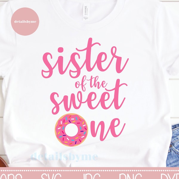 Sister of the Sweet One Donut SVG, One sweet girl SVG, 1st Birthday Donut party cut file, First birthday cutting file for Cricut Silhouette