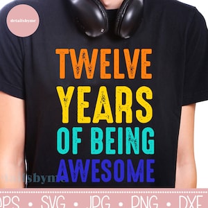 Dodici anni di essere impressionante Svg, regalo di 12 ° compleanno, camicia di compleanno, regalo di 12 ° compleanno, file Svg, Svg, Pdf, Silhouette, Cricut, Fantastico