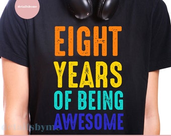 Otto compleanni SVG, 8° compleanno svg, Otto anni di essere impressionante Svg, 8 ° compleanno del ragazzo SVG, Faccio otto look good svg, Birthday Boy svg