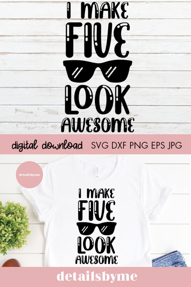 May include: A white t-shirt with black text that reads "I make five look awesome". The text is in a playful font and includes a pair of sunglasses.