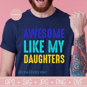 Fantastisch wie meine Töchter, lustige Vatertags-Svg, Vatertagsgeschenk, Papa-Geschenk, lustige Papa-Svg, Png, Eps, Dxf, Jpg