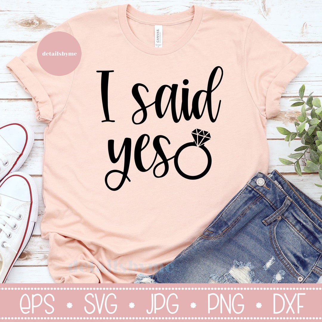 I Said Yes Svg, Engagement Svg, I Said Yes Svg Files, Wedding Svg ...