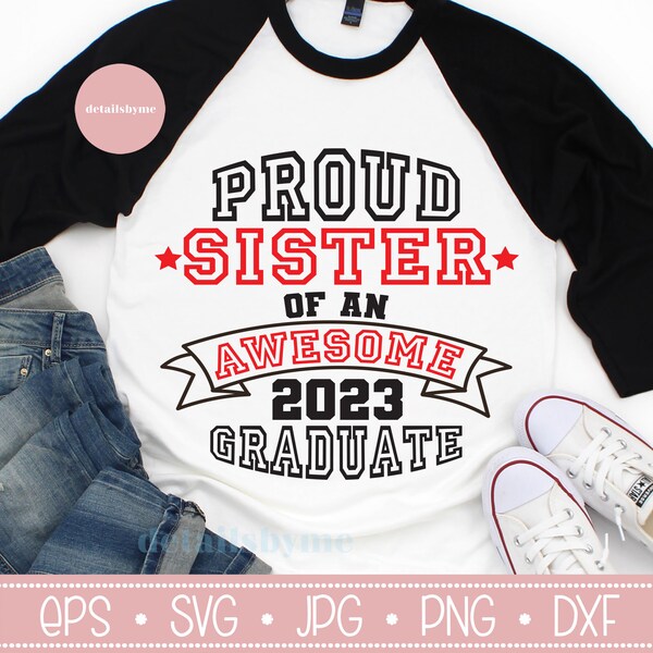 Proud sister of a 2023 graduate SVG, Graduation cut files, Class of 2023, Sis Graduate shirt SVG, Eps, Svg, Png, Dxf files, Family Matching